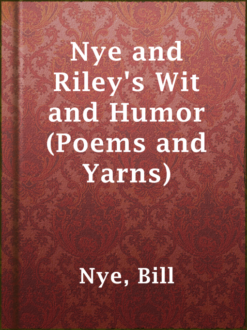 Title details for Nye and Riley's Wit and Humor (Poems and Yarns) by Bill Nye - Available